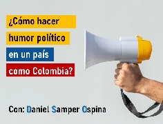 ¿Cómo hacer humor político en un país como Colombia?